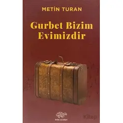 Gurbet Bizim Evimizdir - Metin Turan - Ürün Yayınları