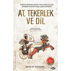 At, Tekerlek ve Dil - David W. Anthony - Fol Kitap