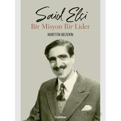 Said Elçi - Bir Misyon Bir Lider - Nurettin Beltekin - Nubihar Yayınları