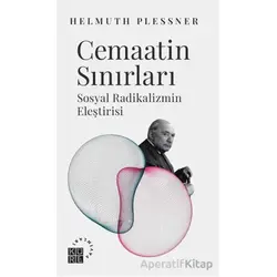 Cemaatin Sınırları Sosyal Radikalizmin Eleştirisi - Helmuth Plessner - Küre Yayınları