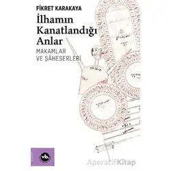 İlhamın Kanatlandığı Anlar - Fikret Karakaya - Vakıfbank Kültür Yayınları