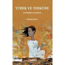 Yürek ve Yerküre - Zayırbek Acımatov - Bengü Yayınları