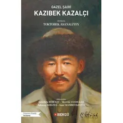 Gazel Şairi Kazıbek Kazalçı - Toktobek Asanaliyev - Bengü Yayınları