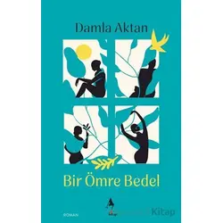 Bir Ömre Bedel - Damla Aktan - A7 Kitap