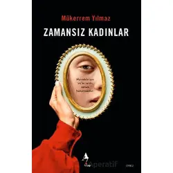 Zamansız Kadınlar - Mükerrem Yılmaz - A7 Kitap