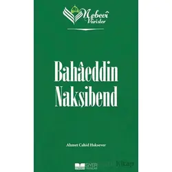 Nebevi Varisler 67 - Bahaeddin Nakşibend - Ahmet Cahid Haksever - Siyer Yayınları