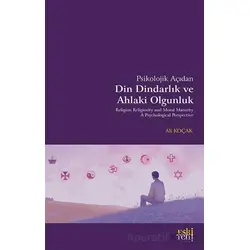 Psikolojik Açıdan Din Dindarlık ve Ahlaki Olgunluk - Ali Koçak - Eski Yeni Yayınları