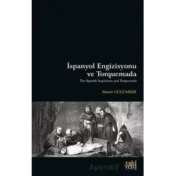 İspanyol Engizisyonu ve Torquemada - Ahmet Gülümser - Eski Yeni Yayınları