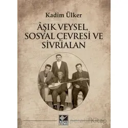 Âşık Veysel, Sosyal Çevresi ve Sivrialan - Kadim Ülker - Kaynak Yayınları