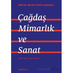 Prof. Dr. Bülent Özer’e Armağan: Çağdaş Mimarlık ve Sanat - Ebru Özeke Tökmeci - YEM Yayın
