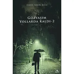 Gözyaşım Yollarda Kaldı-2 - Ömer Faruk Köse - Meneviş Yayınları