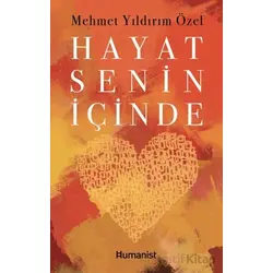 Hayat Senin İçinde - Mehmet Yıldırım Özel - Hümanist Kitap Yayıncılık