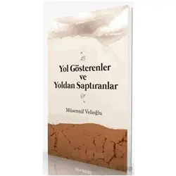 Yol Gösterenler ve Yoldan Saptıranlar - Musannif Velioğlu - İtisam Yayınları