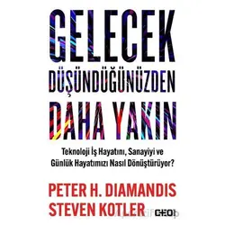 Gelecek Düşündüğünüzden Daha Yakın Teknoloji İş Hayatını, Sanayiyi ve Günlük Hayatımızı Nasıl Dönüşt