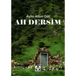 Ah Dersim - Aylin Altun Gül - Alan Yayıncılık