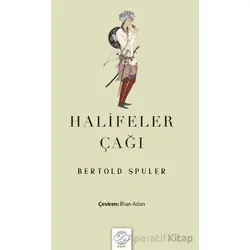 Halifeler Çağı - Bertold Spuler - Post Yayınevi