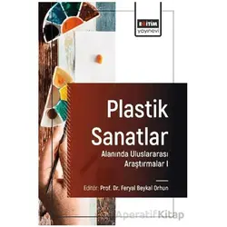 Plastik Sanatlar Alanında Uluslararası Araştırmalar I