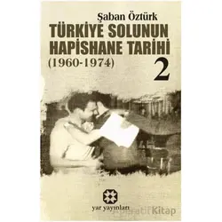 Türkiye Solunun Hapishane Tarihi 2 (1960-1974) - Şaban Öztürk - Yar Yayınları