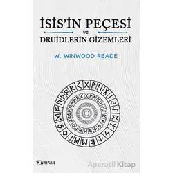 İsis’in Peçesi ve Druidlerin Gizemleri - William Winwood Reade - Kumran Yayınları