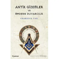 Antik Gizemler ve Modern Duvarcılık - Charles H. Vail - Kumran Yayınları