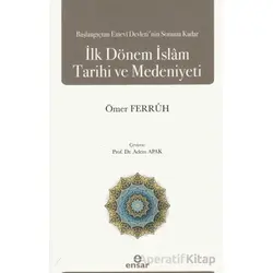 Başlangıçtan Emevi Devleti’nin Sonuna Kadar İlk Dönem İslam Tarihi ve Medeniyeti