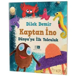 Kaptan İno Dünya’ya İlk Yolculuk - Dilek Demir - Mirhan Kitap