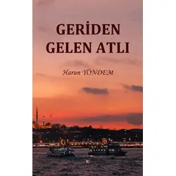 Geriden Gelen Atlı - Harun Yöndem - Akıl Fikir Yayınları