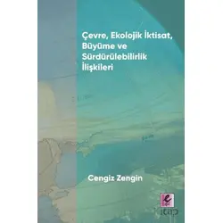 Çevre, Ekolojik İktisat, Büyüme ve Sürdürülebilirlik İlişkileri - Cengiz Zengin - Efil Yayınevi