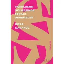 Varoluşun Gölgesinde Stoacı Denemeler - Bora Karakol - Hümanist Kitap Yayıncılık
