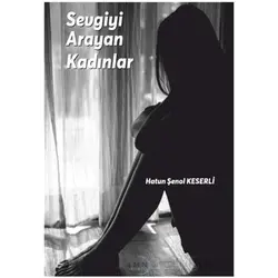 Sevgiyi Arayan Kadınlar - Hatun Şenol Keserli - Liman Yayınevi
