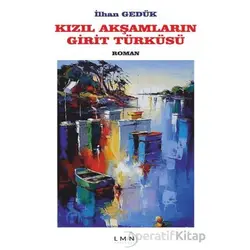 Kızıl Akşamların Girit Türküsü - İlhan Gedük - Liman Yayınevi