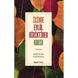 İçinde Eylül Biriktiren Kadın - Müştehir Karakaya - Ahenk Kitap