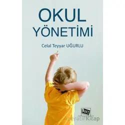 Okul Yönetimi - Celal Teyyar Uğurlu - Anı Yayıncılık