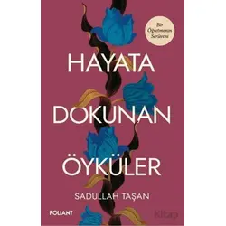 Hayata Dokunan Öyküler - Sadullah Taşan - Foliant Yayınları