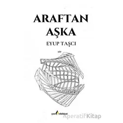 Araftan Aşka - Eyup Taşçı - Çıra Yayınları