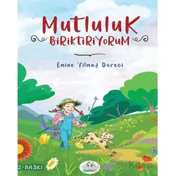 Mutluluk Biriktiriyorum - Emine Yılmaz Dereci - Cağaloğlu Yayınevi