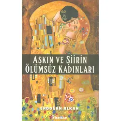 Aşkın ve Şiirin Ölümsüz Kadınları - Erdoğan Alkan - İnkılap Kitabevi