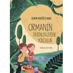 Ormanın Derinliklerine Yolculuk - Senem Kıroğlu Nane - Altın Kitaplar
