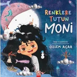 Renklere Tutun Moni - Özlem Açar - Altın Kitaplar
