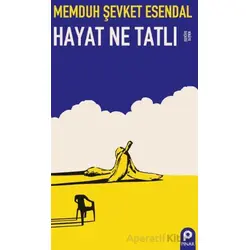 Hayat Ne Tatlı - Memduh Şevket Esendal - Pınar Yayınları
