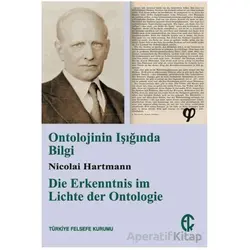 Ontolojinin Işığında Bilgi - Nicolai Hartmann - Türkiye Felsefe Kurumu