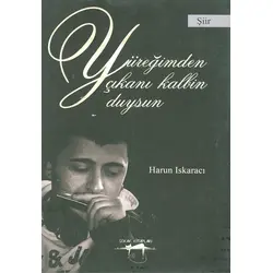 Yüreğimden Çıkanı Kalbin Duysun - Harun Iskaracı - Sokak Kitapları Yayınları
