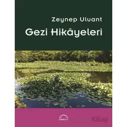 Gezi Hikayeleri - Zeynep Uluant - Kubbealtı Neşriyatı Yayıncılık