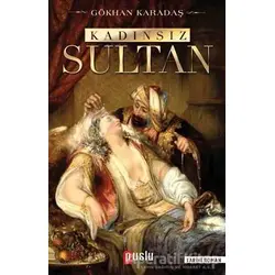 Kadınsız Sultan - Gökhan Karadaş - Puslu Yayıncılık