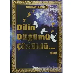Dilin Düğümü Çözüldü... - Ahmet Akgül - Togan Yayıncılık