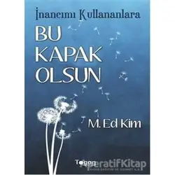 İnancımı Kullananlara Bu Kapak Olsun - M.Ed.Kim - Togan Yayıncılık