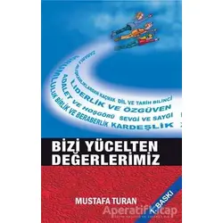 Bizi Yücelten Değerlerimiz - Mustafa Turan - Kutup Yıldızı Yayınları