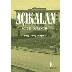 Açıkalan: 60. Yıl Öğrencisi - Sevgi Güneş Güngüneş - KitapSaati Yayınları