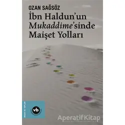 İbn Haldunun Mukaddimesinde Maişet Yolları - Ozan Sağsöz - Vakıfbank Kültür Yayınları