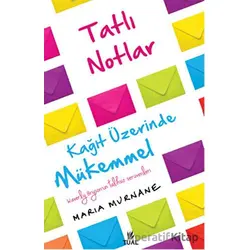 Tatlı Notlar Kağıt Üzerinde Mükemmel - Maria Murnane - Tual Yayınları